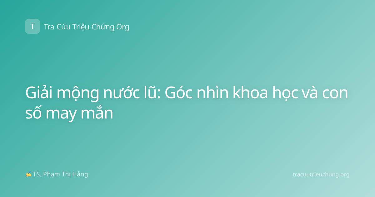 Giải mộng nước lũ: Góc nhìn khoa học và con số may mắn