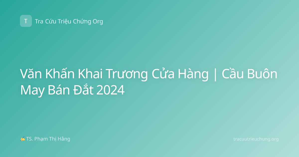 Văn Khấn Khai Trương Cửa Hàng | Cầu Buôn May Bán Đắt 2024